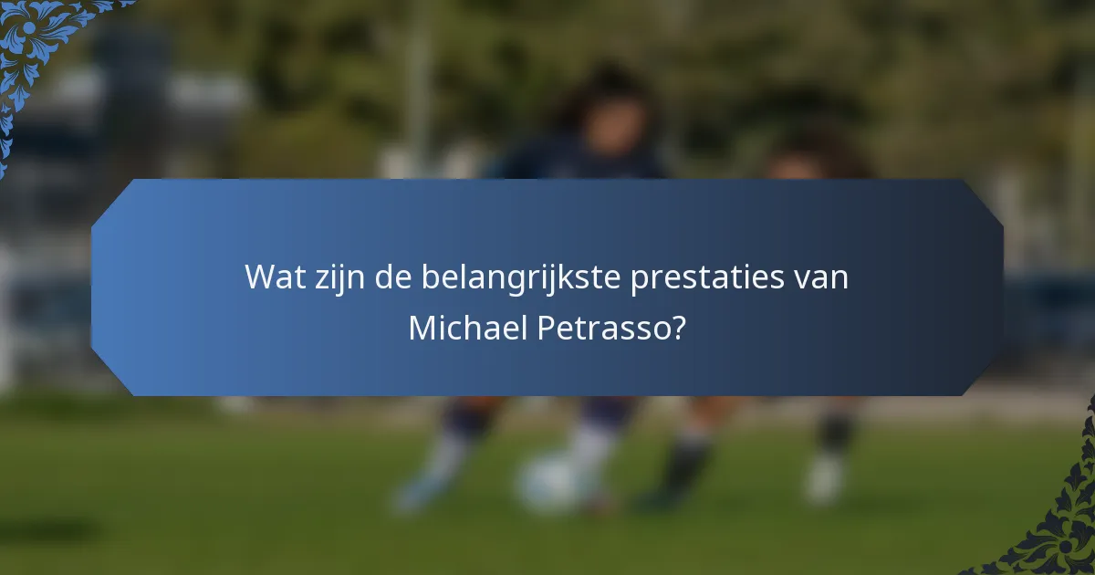 Wat zijn de belangrijkste prestaties van Michael Petrasso?