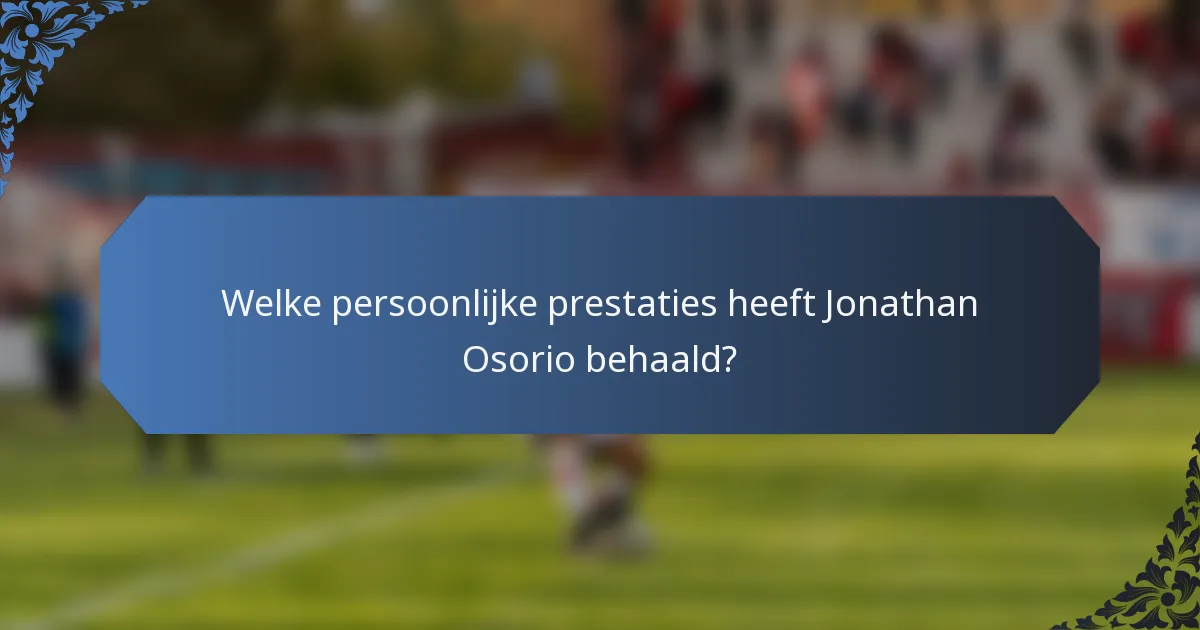 Welke persoonlijke prestaties heeft Jonathan Osorio behaald?